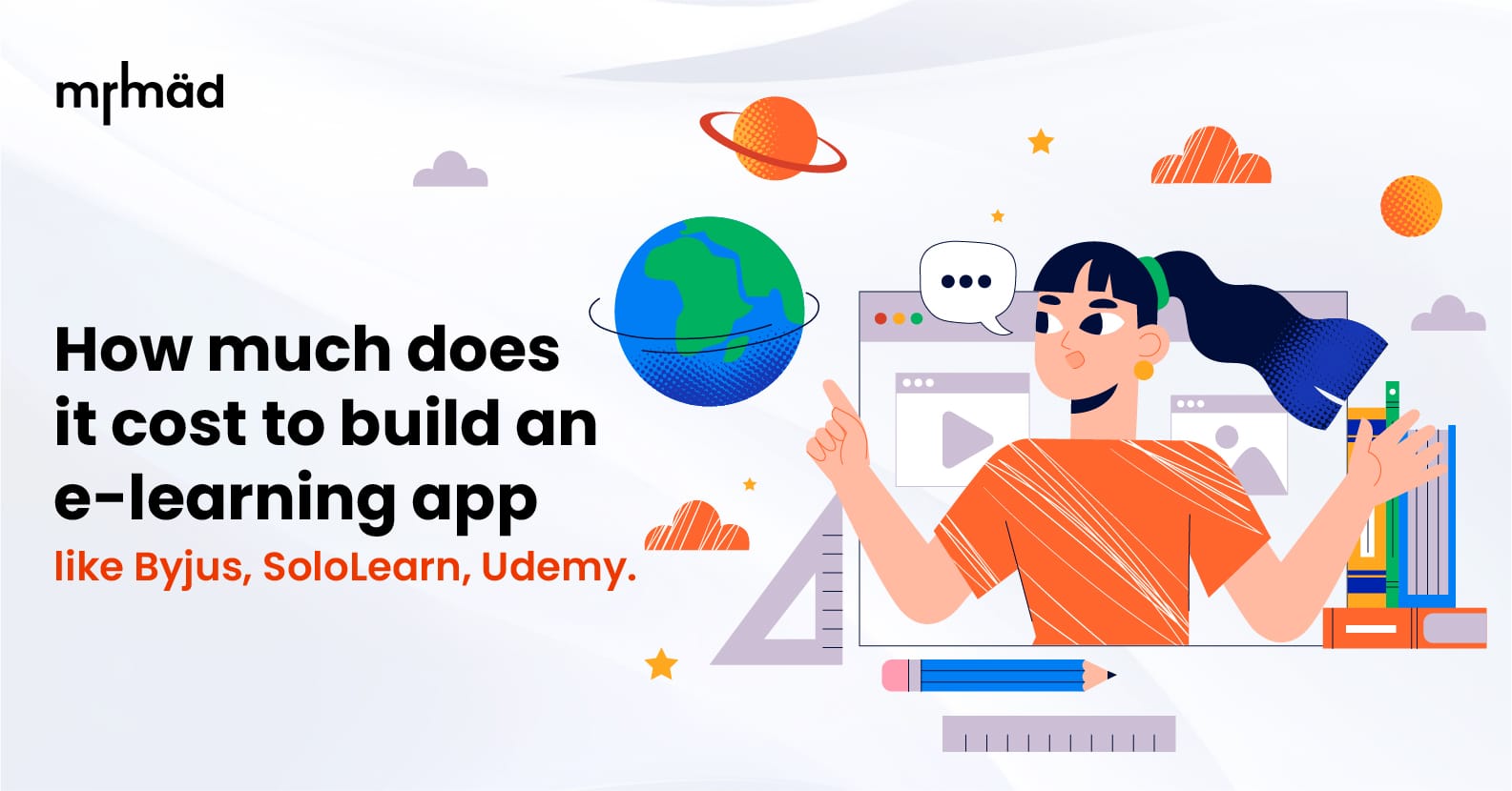 How much does it cost to build an e-learning app like Byjus, SoloLearn, Udemy.