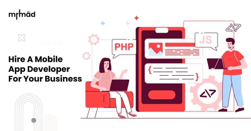 Hire a mobile app developer for your business to develop an app