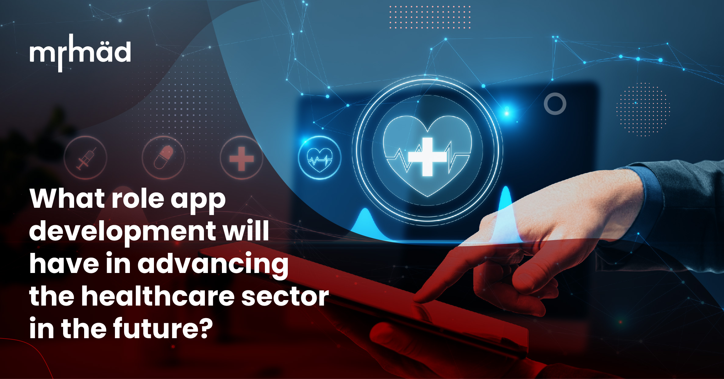 What role app development will have in advancing the healthcare sector in the future?