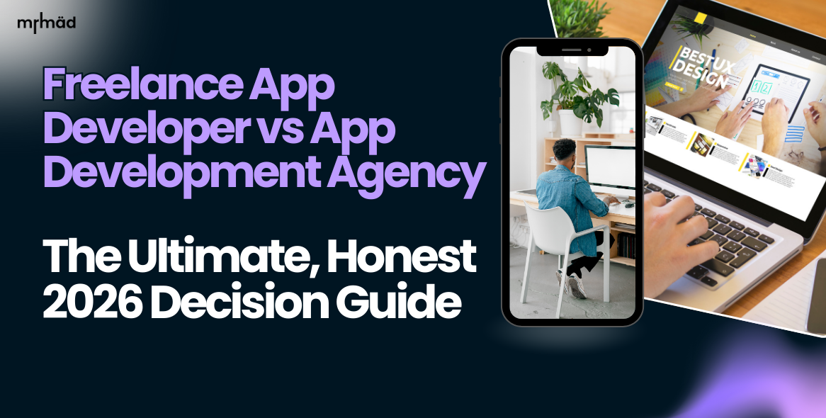 Freelance App Developer vs App Development Agency The Ultimate, Honest 2026 Decision Guide
