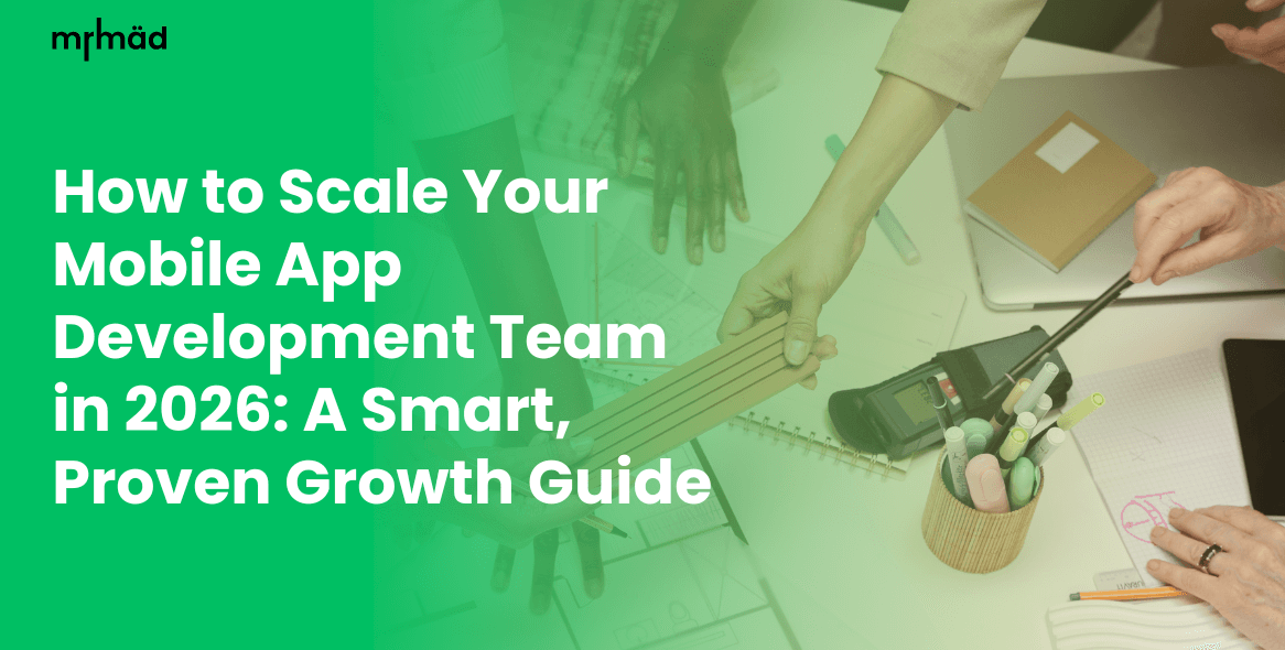 How to Scale Your Mobile App Development Team in 2026: A Smart, Proven Growth Guide