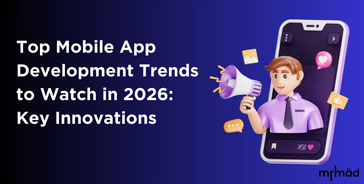 Top Mobile App Development Trends to Watch in 2026: Key Innovations
