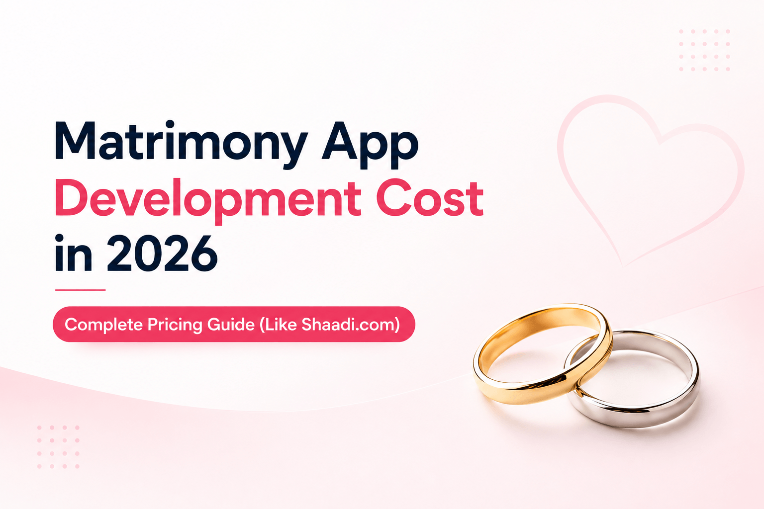 Matrimony App Development Cost in 2026 Complete Pricing Guide (Like Shaadi.com)